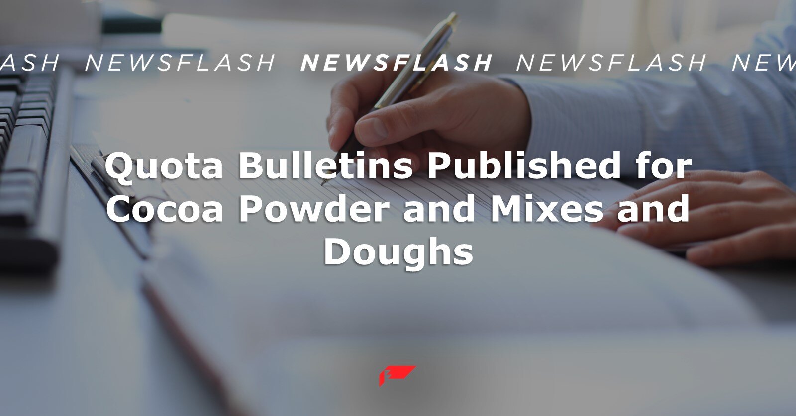 Quota Bulletins Published for Cocoa Powder and Mixes and Doughs